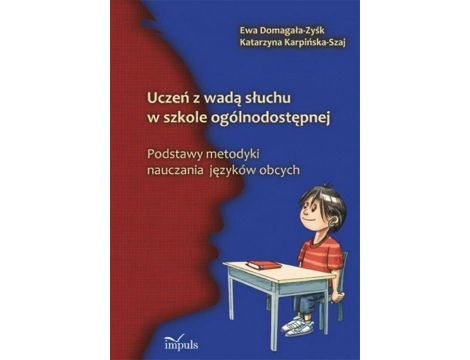 Uczeń z wadą słuchu w szkole ogólnodostępnej Podstawy metodyki nauczania języów obcych