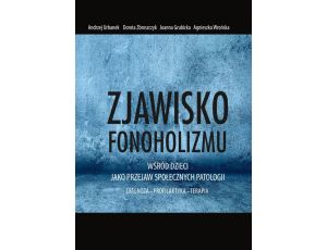 Zjawisko fonoholizmu jako przejaw społecznych patologii DIAGNOZA – PROFILAKTYKA – TERAPIA