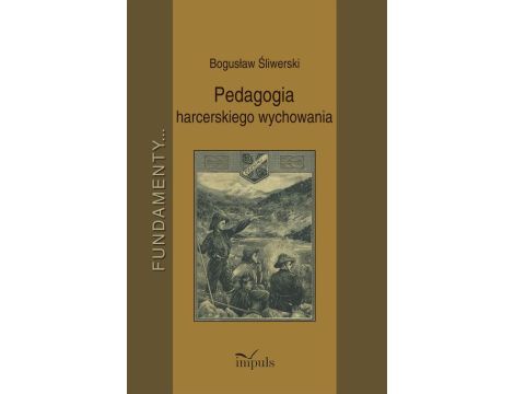 Pedagogia harcerskiego wychowania Fundamenty