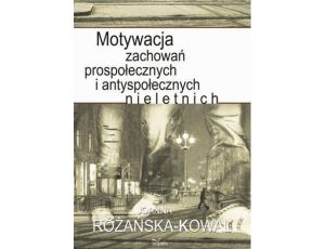 Motywacja zachowań prospołecznych i antyspołecznych nieletnich