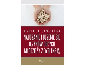 Nauczanie i uczenie się języków obcych młodzieży z dysleksją