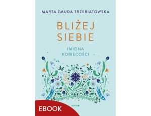 Bliżej siebie Imiona kobiecości Imiona kobiecości