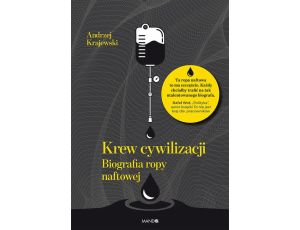 Krew cywilizacji Biografia ropy naftowej