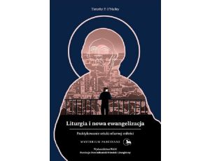 Liturgia i nowa ewangelizacja Praktykowanie sztuki ofiarnej miłości