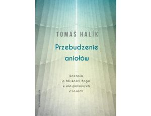 Przebudzenie aniołów Kazania o bliskości Boga w niespokojnych czasach