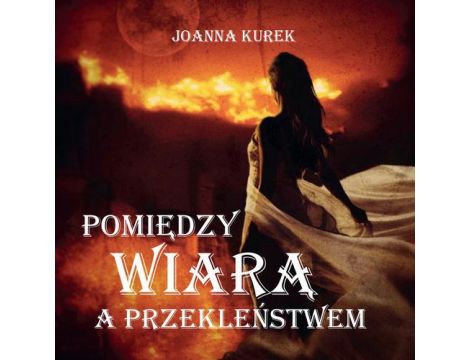 Pomiędzy wiarą i przekleństwem