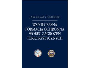 Współczesna formacja ochronna wobec zagrożeń terrorystycznych