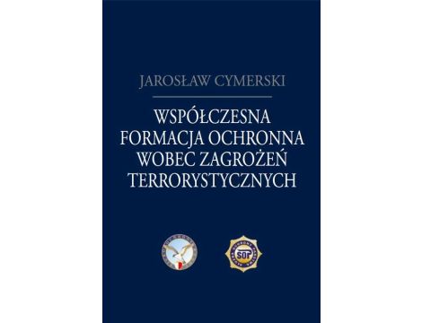 Współczesna formacja ochronna wobec zagrożeń terrorystycznych