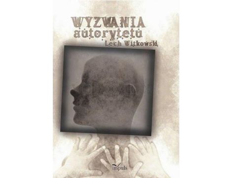 Wyzwania autorytetu w praktyce społecznej i kulturze symbolicznej (przechadzki krytyczne w poszukiwaniu dyskursu dla teorii)