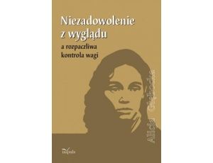 Niezadowolenie z wyglądu a rozpaczliwa kontrola wagi