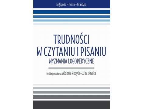 Trudności w czytaniu i pisaniu. Wyzwania logopedyczne