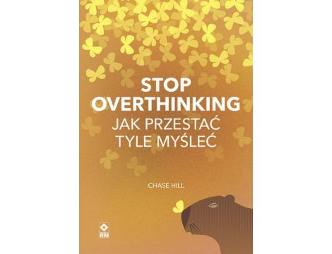 Stop overthinking Jak przestać tyle myśleć