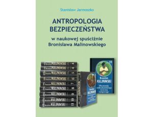 Antropologia bezpieczeństwa w naukowej spuściźnie Bronisława Malinowskiego