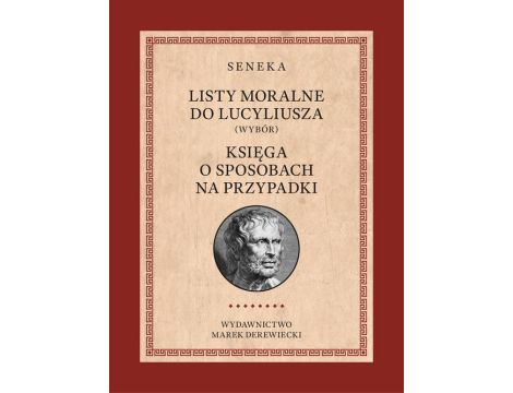 Listy moralne do Lucyliusza (Wybór) oraz Księga o sposobach na przypadki