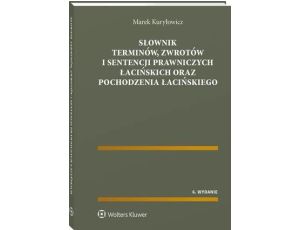 Słownik terminów, zwrotów i sentencji prawniczych łacińskich oraz pochodzenia łacińskiego