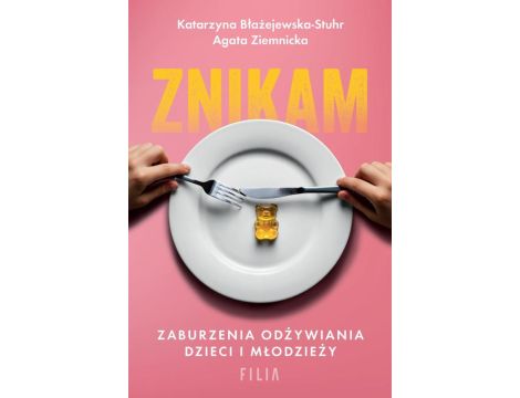 Znikam. Zaburzenia odżywiania dzieci i młodzieży