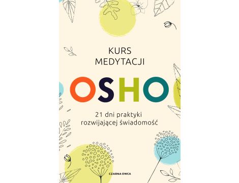 Kurs medytacji. 21 dni praktyki rozwijającej świadomość