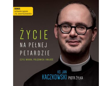 Życie na pełnej petardzie czyli wiara, polędwica i miłość