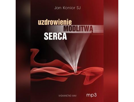 Uzdrowienie modlitwą serca