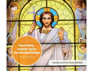 Paschalny wymiar życia chrześcijańskiego