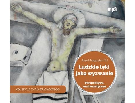 Ludzkie lęki jako wyzwanie Perspektywa eucharystyczna