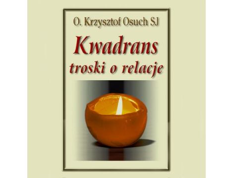 Kwadrans troski o relacje Konferencje o duchowym znaczeniu ignacjańskiego rachunku sumienia