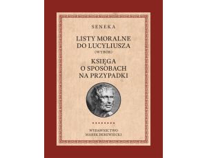 Listy moralne do Lucyliusza (Wybór) oraz Księga o sposobach na przypadki