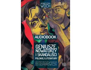 Geniusze, nowatorzy i skandaliści polskiej literatury. Od Przybyszewskiego do Gombrowicza