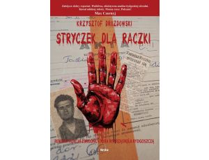 Stryczek dla Rączki. Zbrodnia, która wstrząsnęła Bydgoszczą