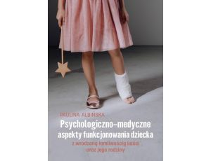 Psychologiczno-medyczne aspekty funkcjonowania dziecka z wrodzoną łamliwością kości oraz jego rodziny