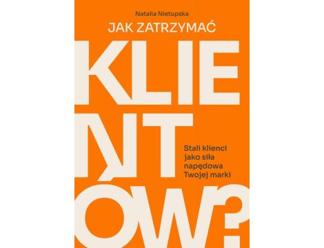 Jak zatrzymać klientów?