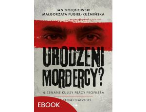 Urodzeni mordercy? Nieznane kulisy pracy profilera