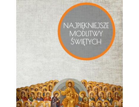 Najpiękniejsze modlitwy Świętych