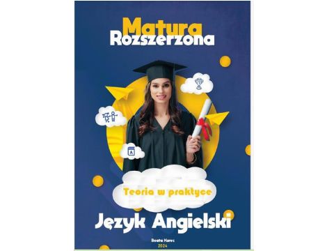 Matura rozszerzona. Język angielski. Teoria w praktyce.