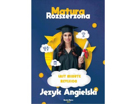 Last Minute Revision. Matura Rozszerzona 2023. Język Angielski