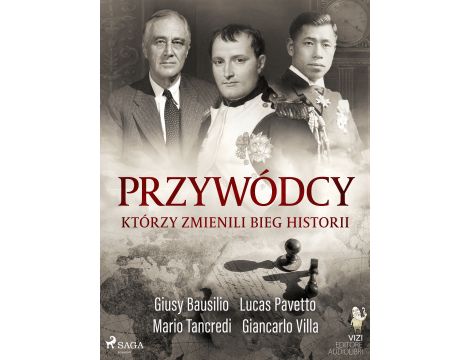 Przywódcy, którzy zmienili bieg historii