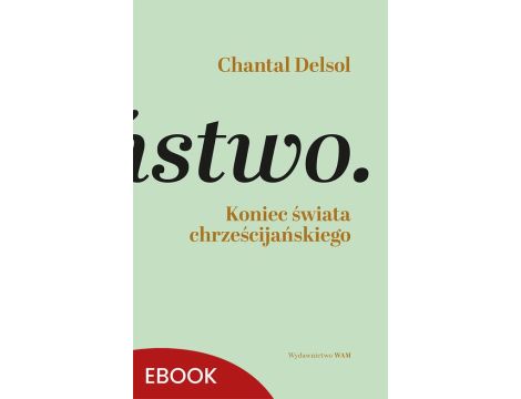 Koniec świata chrześcijańskiego Inwersja normatywna i nowa era