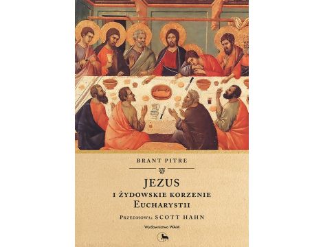 Jezus i żydowskie korzenie Eucharystii