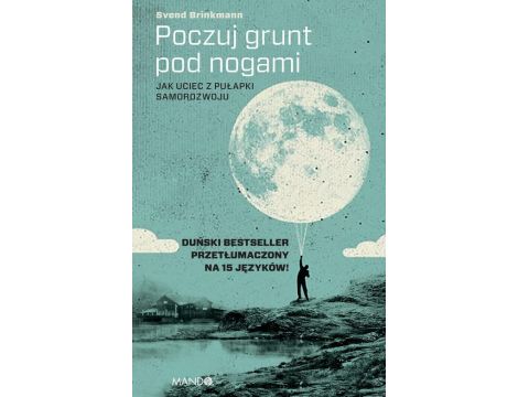 Poczuj grunt pod nogami Jak uciec z pułapki samorozwoju