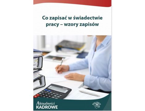 Co zapisać w świadectwie pracy – wzory zapisów