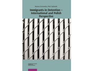 Immigrants in Detention – International and Polish Perspective