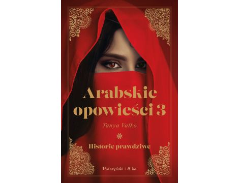 Arabskie opowieści 3. Historie prawdziwe