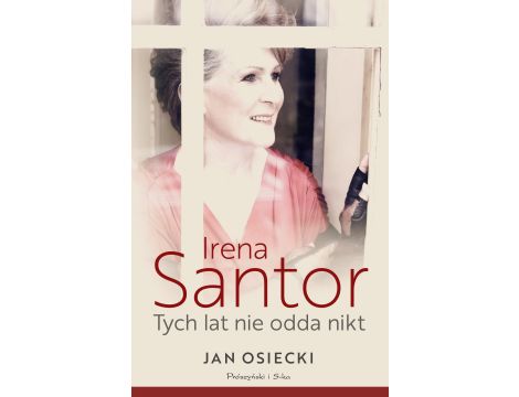 Irena Santor. Tych lat nie odda nikt