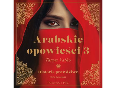 Arabskie opowieści 3. Historie prawdziwe