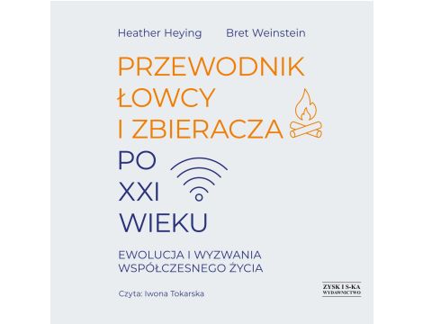 Przewodnik łowcy i zbieracza po XXI wieku. Ewolucja i wyzwania współczesnego życia