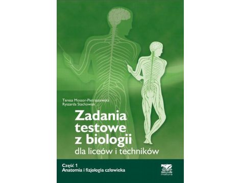 Zadania testowe z biologii, część 1 - Anatomia i fizjologia człowieka