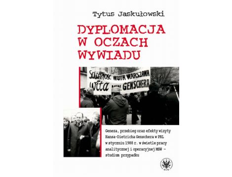 Dyplomacja w oczach wywiadu Geneza, przebieg oraz efekty wizyty Hansa-Dietricha Genschera w PRL w styczniu 1988 r. w świetle pracy analitycznej i operacyjnej MSW – studium przypadku