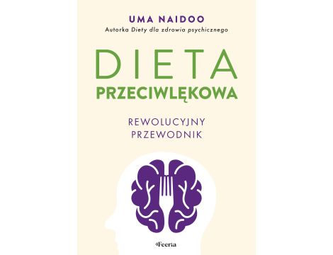 Dieta przeciwlękowa. Rewolucyjny przewodnik