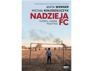 Nadzieja FC. Futbol, ludzie, polityka