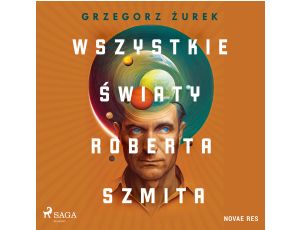 Wszystkie światy Roberta Szmita